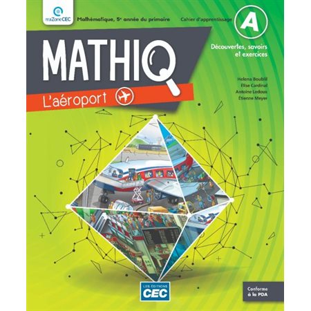 MathiQ 5e année du primaire Cahier d'apprentissage A, incluant le carnet des savoirs et de manipulations : L'aéroport 