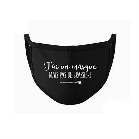Masque réutilisable - Comique : J'ai un masque mais pas de brassière