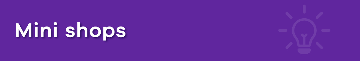 Discover our mini shops